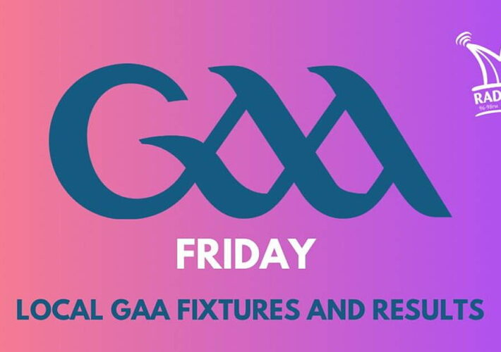 Friday local GAA fixtures & results